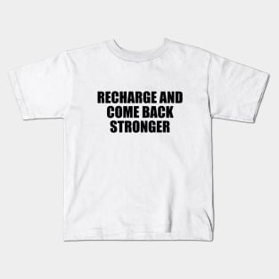 recharge and come back stronger Kids T-Shirt